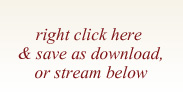 Right click and save link as download, or stream below.